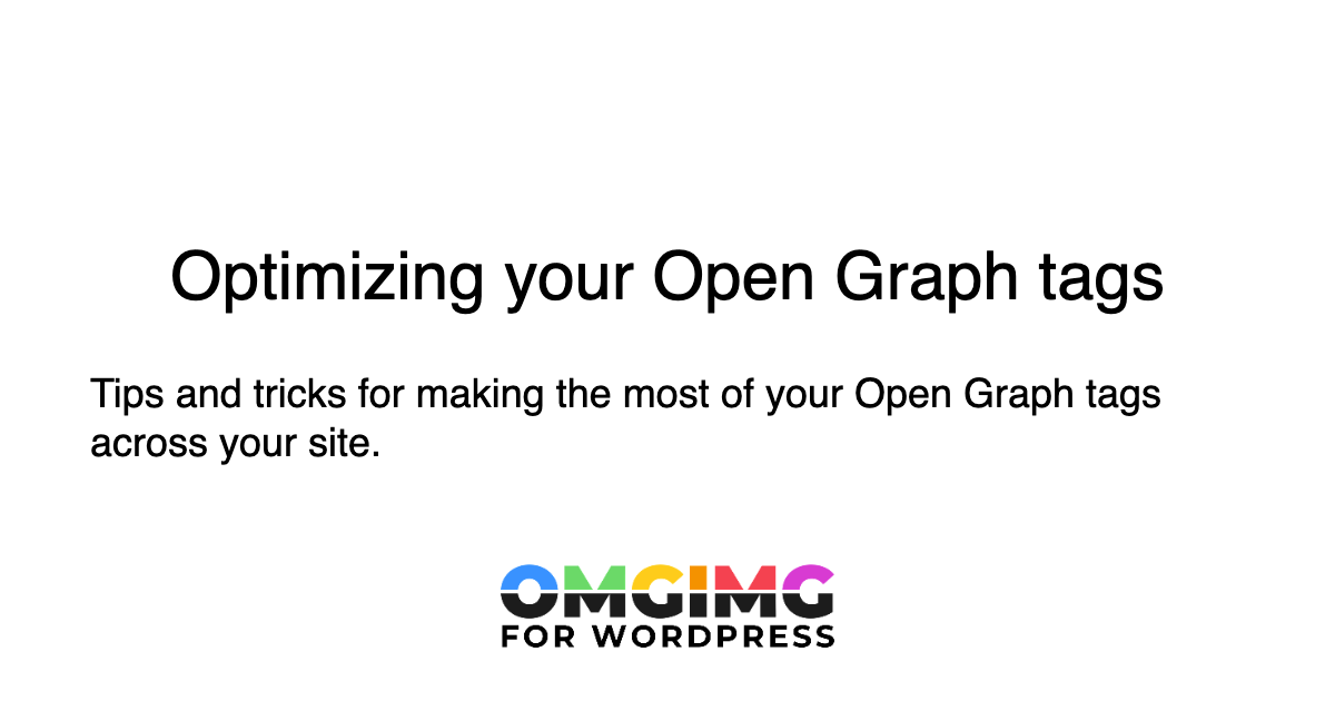 Optimizing your Open Graph tags | OMGIMG for WordPress