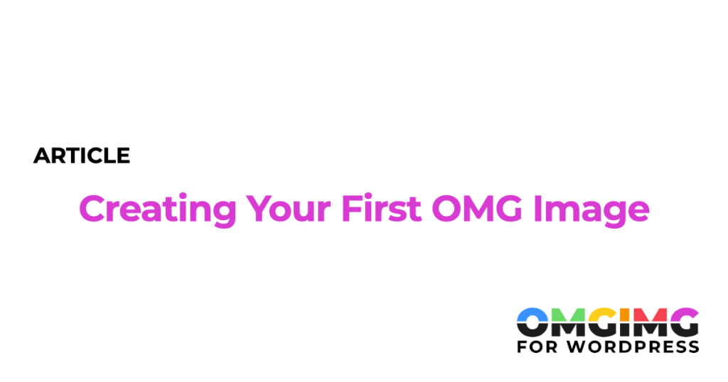 Creating Your First OMG Image