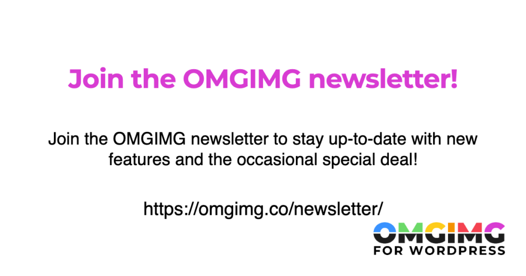 Join the OMGIMG newsletter!
