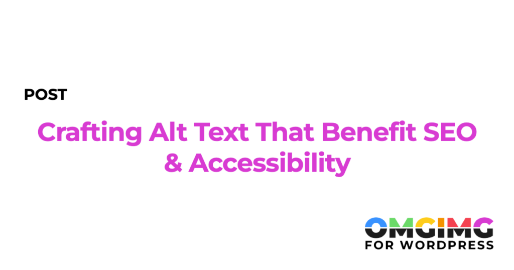Crafting Alt Text That Benefit SEO & Accessibility