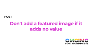 Don't add a featured image if it adds no value