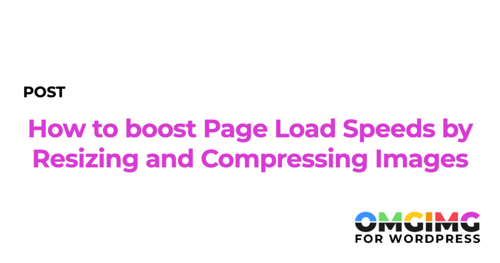 How to boost Page Load Speeds by Resizing and Compressing Images