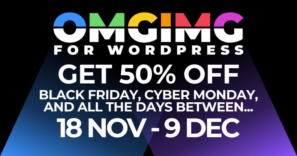 The OMGIMG logo with the text "Get 50% off Black Friday, Cyber Monday,and all the days between... 18 Nov - 9 Dec"