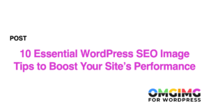 10 Essential WordPress SEO Image Tips to Boost Your Site's Performance