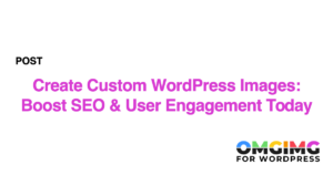 Create Custom WordPress Images: Boost SEO & User Engagement Today