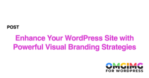 Enhance Your WordPress Site with Powerful Visual Branding Strategies