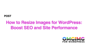 How to Resize Images for WordPress: Boost SEO and Site Performance