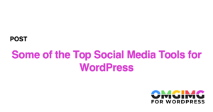 Some of the Top Social Media Tools for WordPress