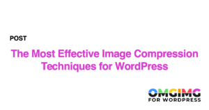 The Most Effective Image Compression Techniques for WordPress