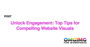 Unlock Engagement: Top Tips for Compelling Website Visuals