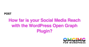 How far is your Social Media Reach with the WordPress Open Graph Plugin?