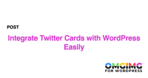 Integrate Twitter Cards with WordPress Easily