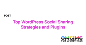 Top WordPress Social Sharing Strategies and Plugins