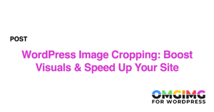 WordPress Image Cropping: Boost Visuals & Speed Up Your Site