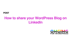 How to share your WordPress Blog on LinkedIn