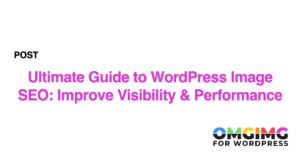 Ultimate Guide to WordPress Image SEO: Improve Visibility & Performance