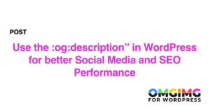 Use the :og:description" in WordPress for better Social Media and SEO Performance