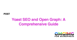 Yoast SEO and Open Graph: A Comprehensive Guide